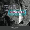 That Day I Went to His Funeral