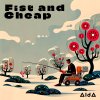 Fist and Cheap